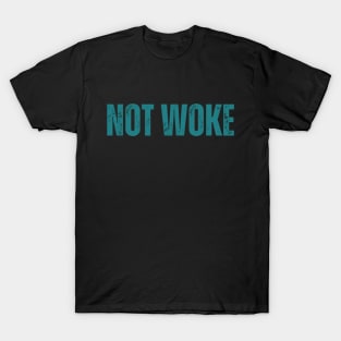 NOT WOKE T-Shirt